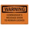 Signmission OSHA Warning Sign, 7" Height, Rigid Plastic, Commander's Message Door To Remain Locked, Landscape OS-WS-P-710-L-12028 - alternate 1
